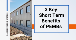 "3 Short Term Benefits of PEMBs" in text next to an exterior photo of a steel building