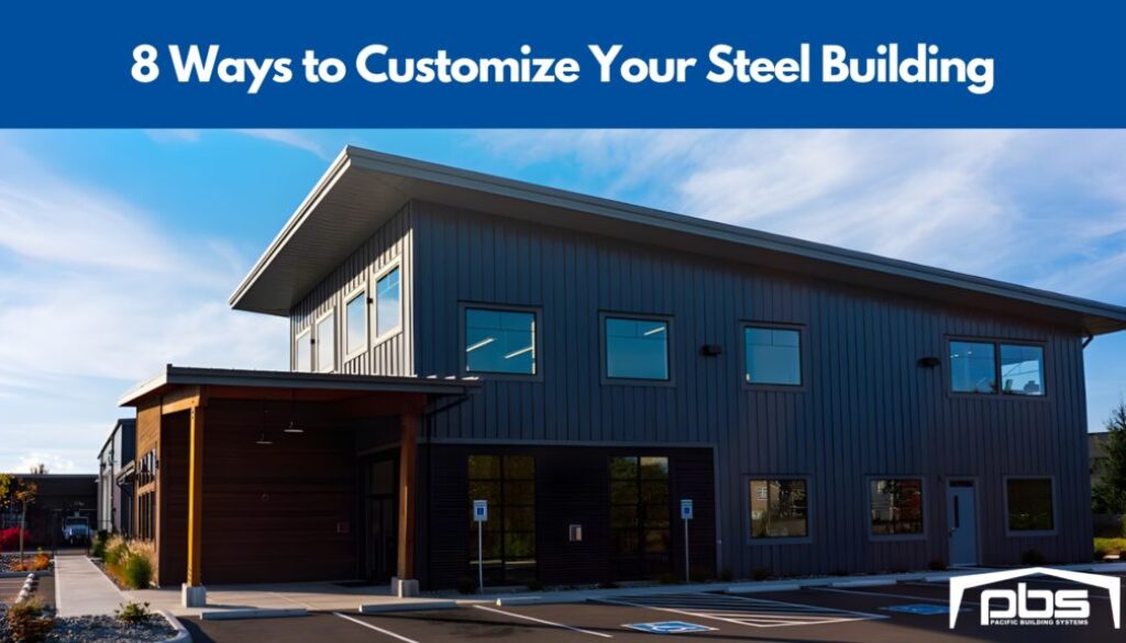 "8 Ways to Customize Your Steel Building" in text over an exterior photo of a steel building by PBS