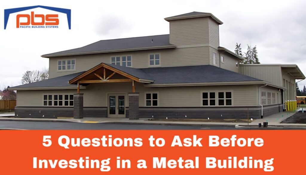 "5 Questions to Ask Before Investing in a Metal Building" in white text under a photo of a metal building by PBS