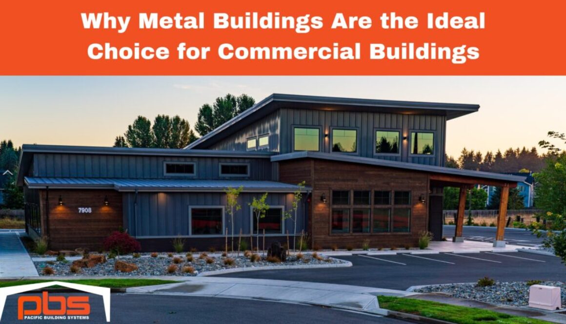 "Why Metal Buildings Are the Ideal Choice for Commercial Buildings" above an exterior photo of a commercial steel building