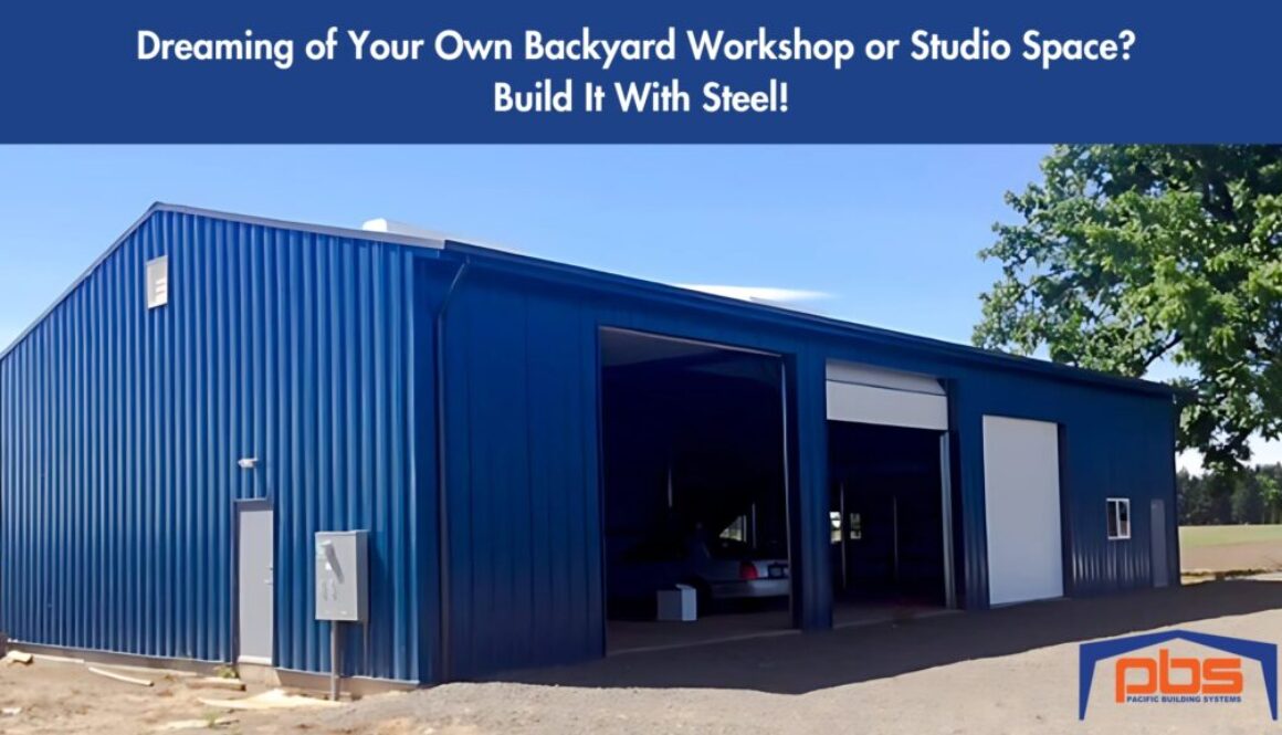 "Dreaming of Your Own Backyard Workshop or Studio Space? Build It With Steel!" in text above a steel workshop and PBS logo