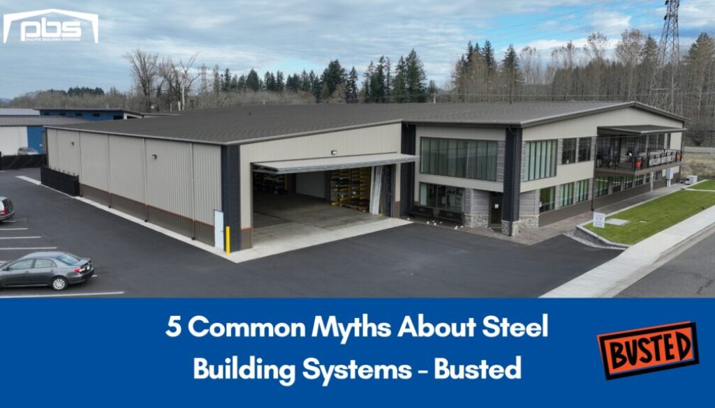 "5 Common Myths About Steel Building Systems - Busted" in text under an exterior photo of a steel building next to an orange and black graphic reading "Busted"
