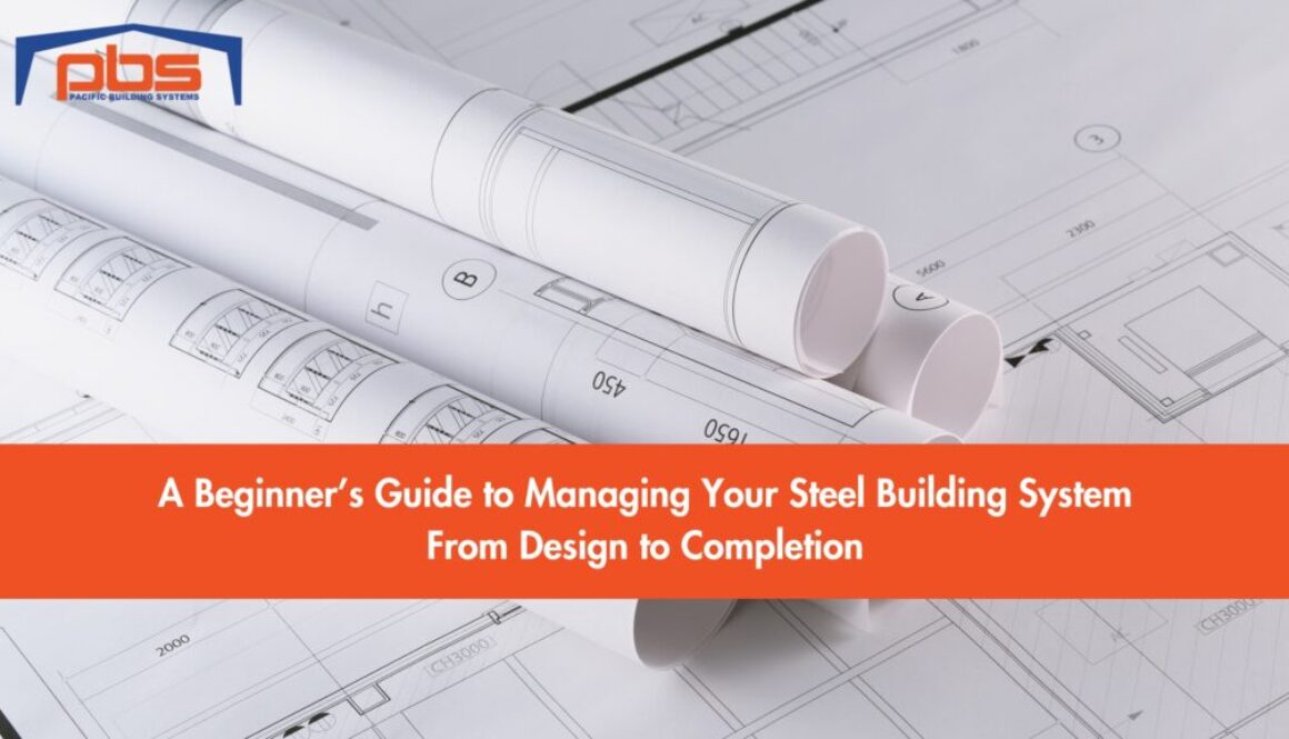 "A Beginner's Guide to Managing Your Steel Building System From Design to Completion" in text under an image of blueprints