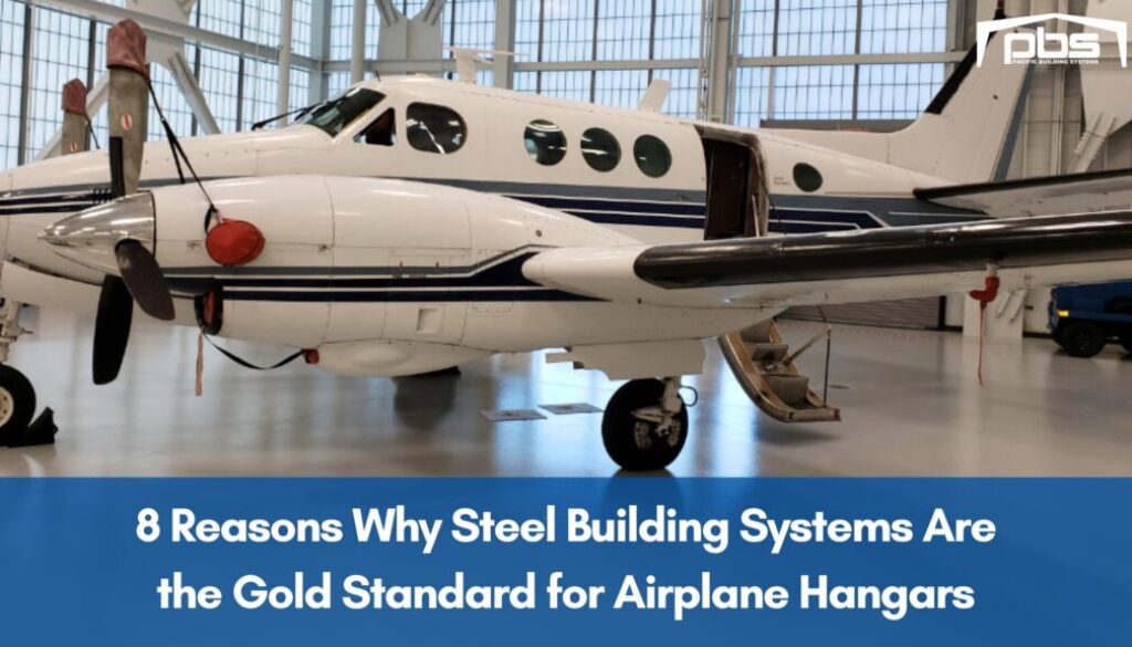 "8 Reasons Why Steel Building Systems Are the Gold Standard for Airplane Hangars" in white text under an interior photo of an airplane hangars with a small plane